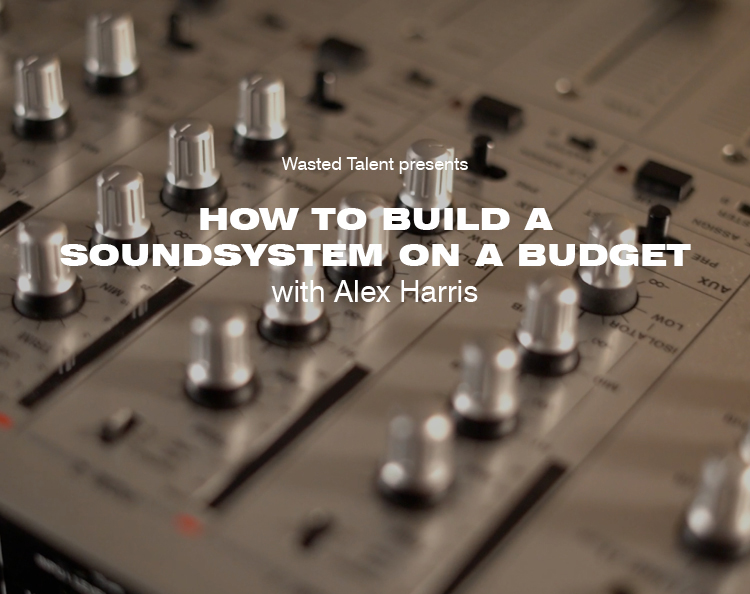 How to Build a Soundsystem on a Budget with Alex Harris